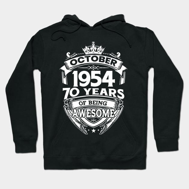 October 1954 70 Years Of Being Awesome 70th Birthday Hoodie by Che Tam CHIPS